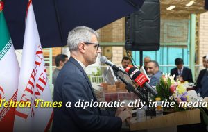 Tehran Times a diplomatic ally in the media: foreign ministry spokesman Tehran Times a diplomatic ally in the media: foreign ministry spokesman