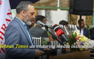 Tehran Times an enduring media institution: Managing Director Tehran Times an enduring media institution: Managing Director