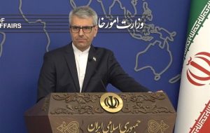 What Iran’s foreign ministry spokesman said at his weekly briefing
